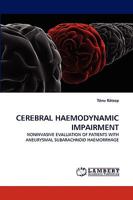 CEREBRAL HAEMODYNAMIC IMPAIRMENT: NONINVASIVE EVALUATION OF PATIENTS WITH ANEURYSMAL SUBARACHNOID HAEMORRHAGE 3838306791 Book Cover