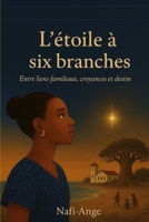 L'étoile à six branches: Entre liens familiaux, croyances et destin B0FYNXS39Y Book Cover