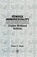 Female Homosexuality: Choice Without Volition B0006X2VTY Book Cover