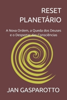 RESET PLANETÁRIO: A Nova Ordem, a Queda dos Deuses e o Despertar das Consciências (Portuguese Edition) B0FJ8PRQV9 Book Cover