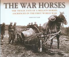 The War Horses: The Tragic Fate of a Million Horses in the First World War 0857040847 Book Cover