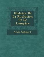 Histoire de La Revolution Et de L'Empire... 128813231X Book Cover