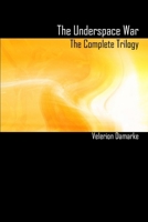 The Underspace War - The Complete Trilogy 1300787074 Book Cover
