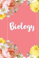 Biology: A Pretty Flower One Subject Composition Notebook for Students, Teacher, TAs. The Cute Way To Take Notes and Get Organized 1074841514 Book Cover