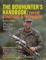 The Bowhunter's Handbook: Expert Strategies & Techniques 087349850X Book Cover
