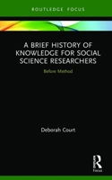 A Brief History of Knowledge for Social Science Researchers: Before Method 0367370794 Book Cover
