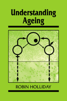 Understanding Ageing (Developmental & Cell Biology) (Developmental and Cell Biology Series) 0521478022 Book Cover