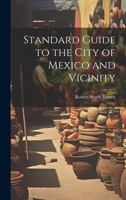 Standard Guide to the City of Mexico and Vicinity 1020290145 Book Cover