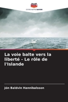 La voie balte vers la liberté - Le rôle de l'Islande (French Edition) 6207613910 Book Cover