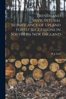 Trends and Silvicultural Significance of Upland Forest Successions in Southern New England 1015240372 Book Cover