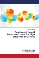Engineered Type-II Heterostru Ctures for High Efficiency Solar Cells 3844306145 Book Cover