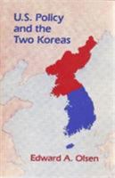 U.S. Policy and the Two Koreas 0813305934 Book Cover