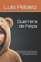 Guerrera de Felpa: Novela Ecofeminista. La épica historia de las mujeres que se vistieron de peluche para detener la Guerra Fría. (Spanish Edition) B0GCLWW5W2 Book Cover