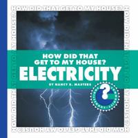 How Did That Get to My House? Electricity 160279474X Book Cover
