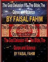 The God Delusion VS. The Bible,The Quran and Science 1491219149 Book Cover