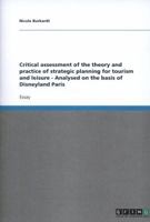 Critical assessment of the theory and practice of strategic planning for tourism and leisure - Analysed on the basis of Disneyland Paris 3638767981 Book Cover