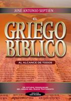 El Griego Biblico: Un Estudio Programado Del Griego Del Nuevo Testamento (Spanish Edition) 8482675184 Book Cover