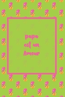 papa est un amour: carnet cadeau d'amour saint valentin & anniversaire & baptem pour petit fille ou garcon original et pas cher B084DGDWH5 Book Cover