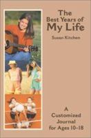 The Best Years of My Life: A Customized Journal for Ages 10-18 0595175457 Book Cover
