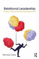 Relational Leadership: Theory, Practice and Development 1138659118 Book Cover