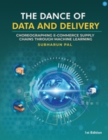 The Dance of Data and Delivery: Choreographing E-commerce Supply Chains through Machine Learning 935819961X Book Cover