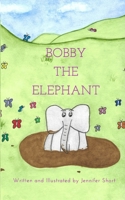 Bobby the Elephant 1714035735 Book Cover