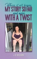 Where It All Began: My Story So Far and More, With a Twist 1035870096 Book Cover