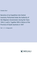 Narrative of an Expedition into Central Australia; Performed Under the Authority of Her Majesty's Government, During the Years 1844, 5, and 6, ... Australia in 1847: Vol. 1, 2 - in large print 3387037090 Book Cover