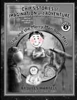 Chip's Stories of Imagination and Adventure Volume 5: Chip is a six year old boy with too much imagination 1727893980 Book Cover