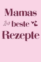 Mamas beste Rezepte: A5 Rezeptbuch zum Selberschreiben - �bersichtlich gestaltetes Kochbuch mit Platz f�r 100 Rezepte und Rezeptideen mit Inhaltsverzeichnis als Geschenk f�r Hobbyk�che K�che Frauen M� 1077435827 Book Cover
