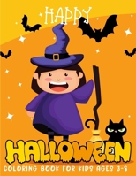 Happy Halloween Coloring Book For Kids Ages 3-8: Designs for hours of coloring fun! Includes haunted houses, pumpkins, bats, monsters and more! B08JGW9WDX Book Cover