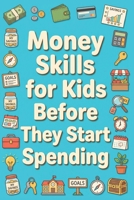 Money Skills for Kids Before They Start Spending B0GYFQPDSM Book Cover
