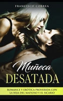Muñeca Desatada: Romance y Erótica Prohibida con la Hija del Mafioso y el Sicario (Spanish Edition) B0875Z5WWJ Book Cover