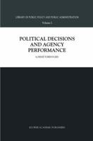 Political Decisions and Agency Performance 9401058571 Book Cover