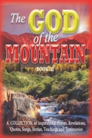 The GOD of the MOUNTAIN Book III: A COLLECTION of Inspirational Poems, Revelations, Quotes, Songs, Stories, Teachings and Testimonies 1949993280 Book Cover