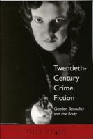 Twentieth Century Crime Fiction: Gender, Sexuality and the Body (America in the 20th/21st Century Series) 0748610871 Book Cover