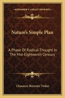 Nature's Simple Plan: A Phase Of Radical Thought In The Mid-Eighteenth Century 0526054867 Book Cover