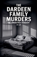 The Dardeen Family Murders: The Unsolved Tragedy B0HJY83HCG Book Cover