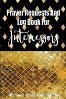 Prayer Requests and Log Book for Intercessors 1723888621 Book Cover