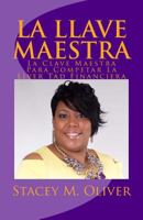 La Llave Maestra: The Master Key to Complete Financial Freedom 1543015506 Book Cover