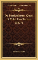 De Particularum Quasi Et Velut Usu Taciteo (1877) 1160407258 Book Cover
