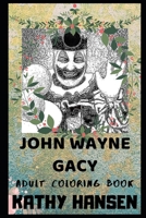 John Wayne Gacy Adult Coloring Book: Notorious Serial Killer and Famous Pop Icon Inspired Coloring Book for Adults 1697424422 Book Cover