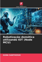 Robotização domótica utilizando IOT (Node MCU) 6206358615 Book Cover