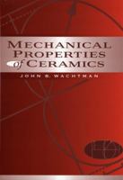 Mechanical Properties of Ceramics (Wiley Interscience) 0471133167 Book Cover