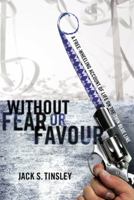 Without Fear or Favour: A Free-Wheeling Account of Life on the Thin Blue Line 1894283910 Book Cover