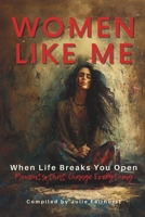 When Life Breaks You Open: Moments That Change Everything (Women Like Me) 1990639275 Book Cover