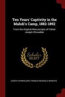 Ten Years' Captivity in the Mahdi's Camp, 1882-1892: From the Original Manuscripts of Father Joseph Ohrwalder 1375580736 Book Cover