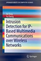 Intrusion Detection for IP-Based Multimedia Communications over Wireless Networks 1461489954 Book Cover