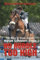 No Hurdle Too High: The Story of Show Jumper Margie Goldstein Engle 0595183379 Book Cover