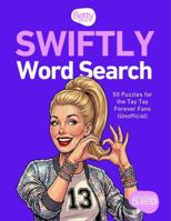 SWIFTLY Word Search Edition 1 PG Rated: 50 Puzzles for the Tay Tay Forever Fans (Unofficial) 1764745329 Book Cover